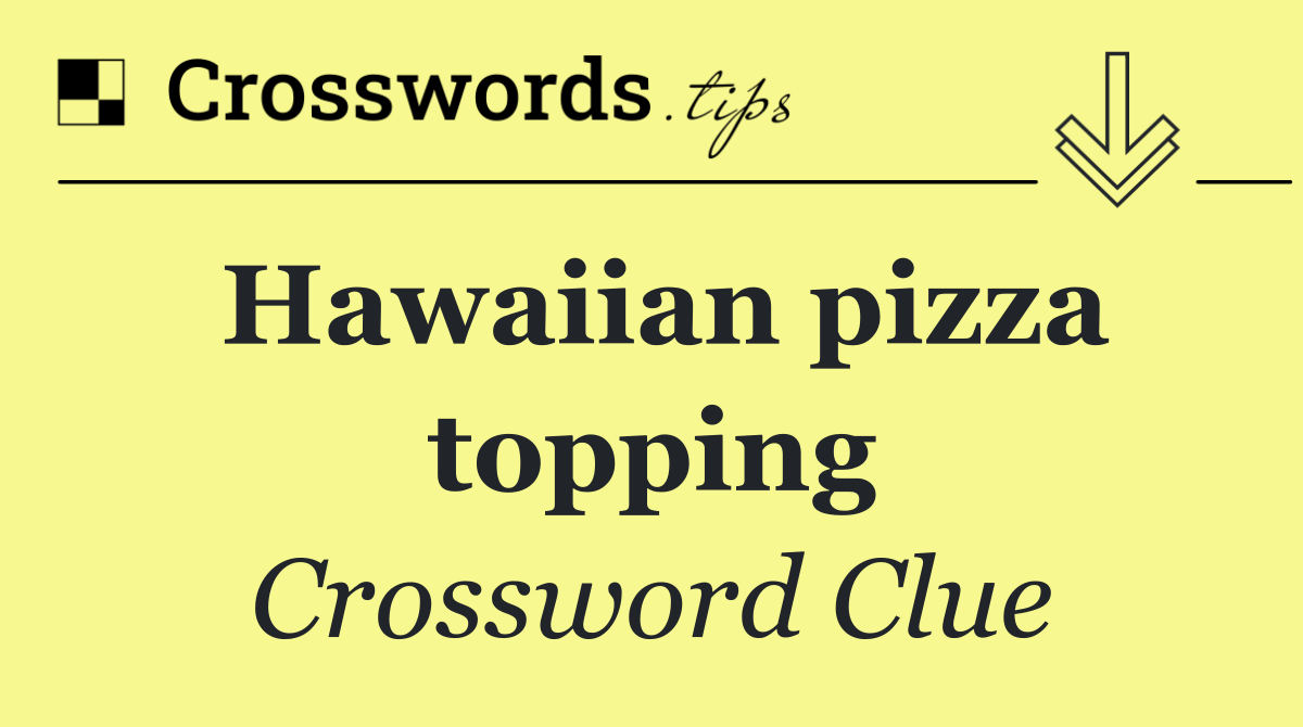 Hawaiian pizza topping