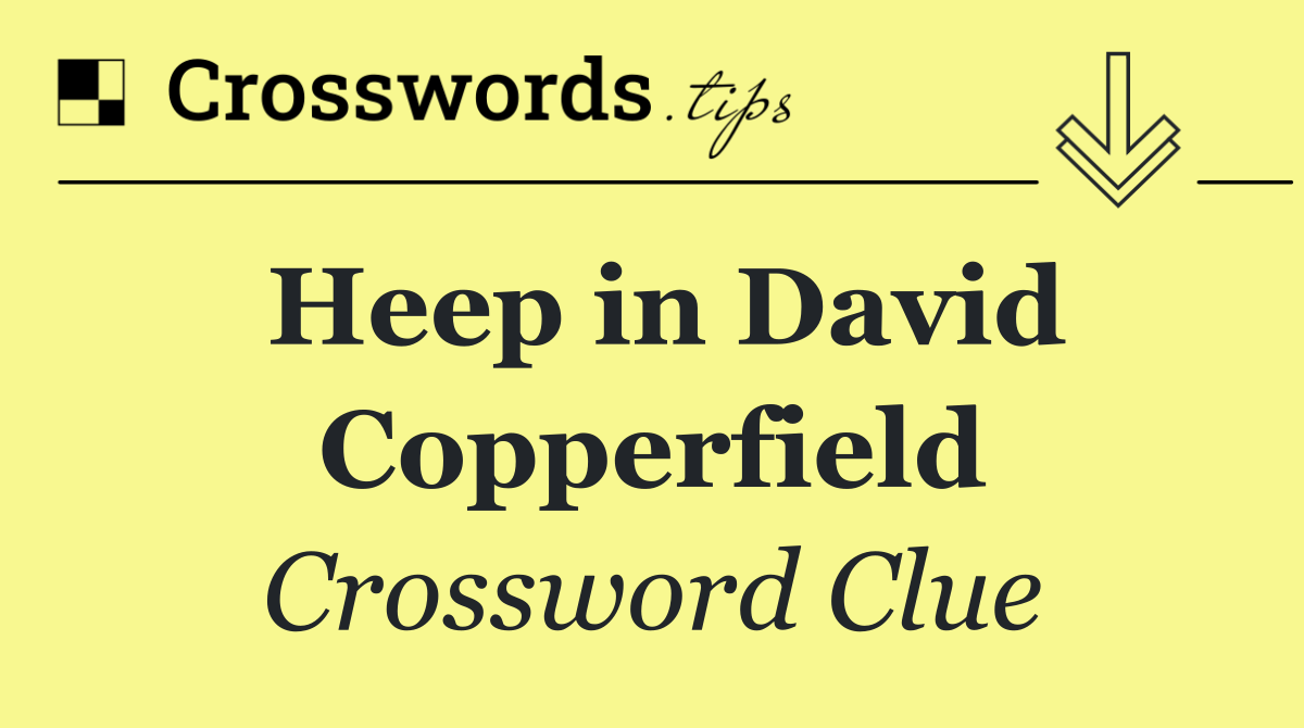 Heep in David Copperfield