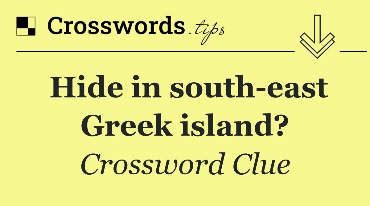 Hide in south east Greek island?