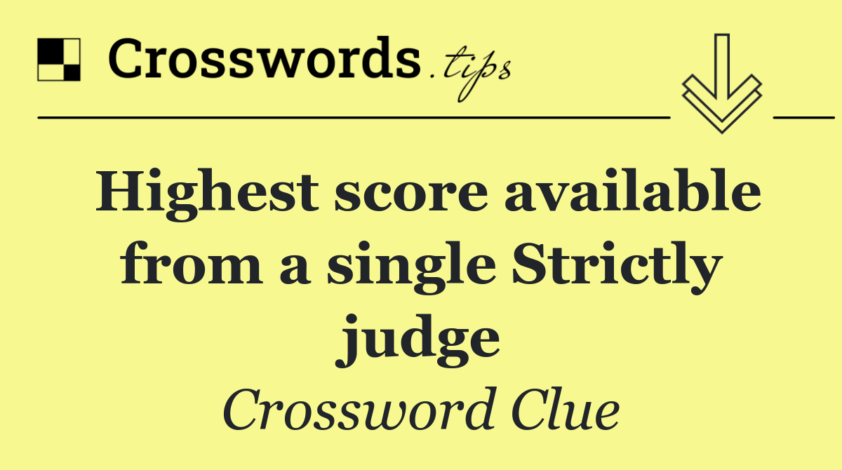 Highest score available from a single Strictly judge