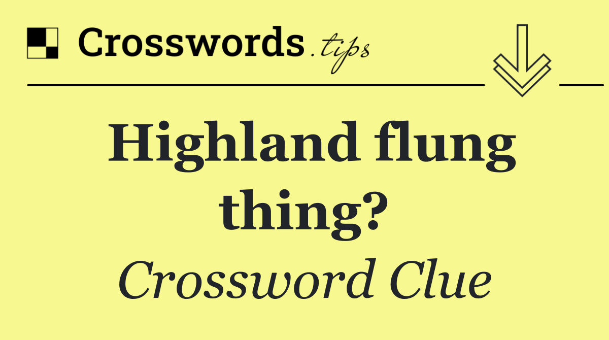 Highland flung thing?