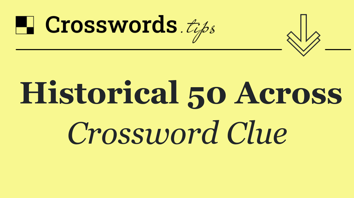 Historical 50 Across