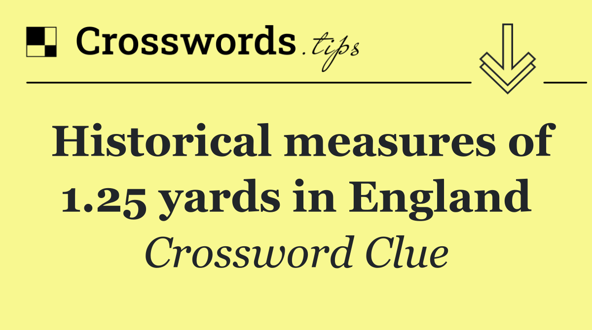 Historical measures of 1.25 yards in England