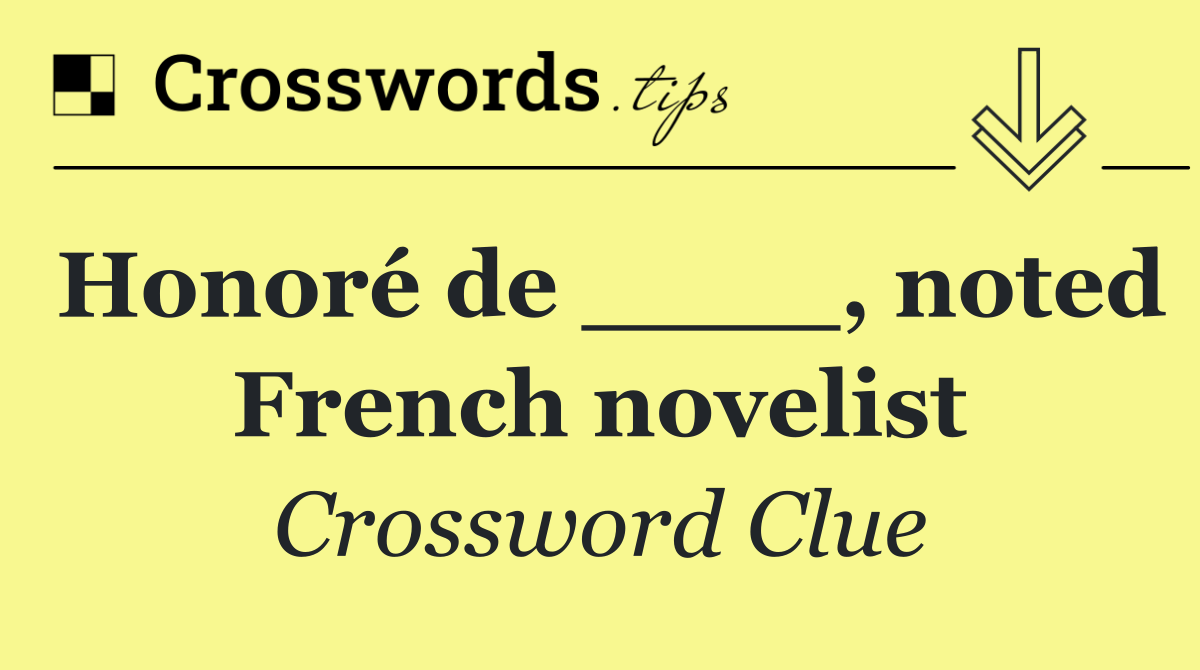 Honoré de ____, noted French novelist