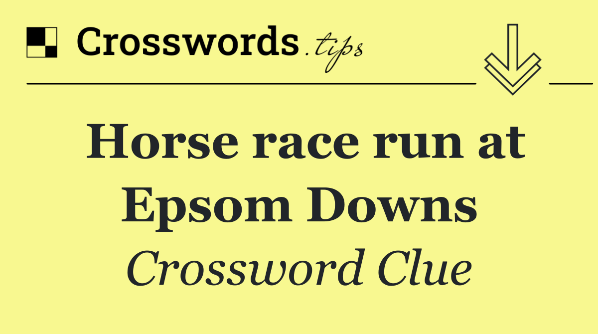 Horse race run at Epsom Downs