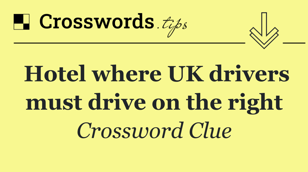 Hotel where UK drivers must drive on the right