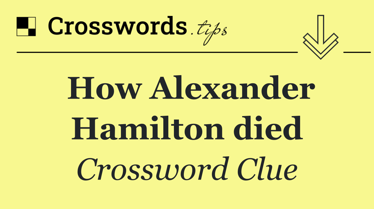 How Alexander Hamilton died