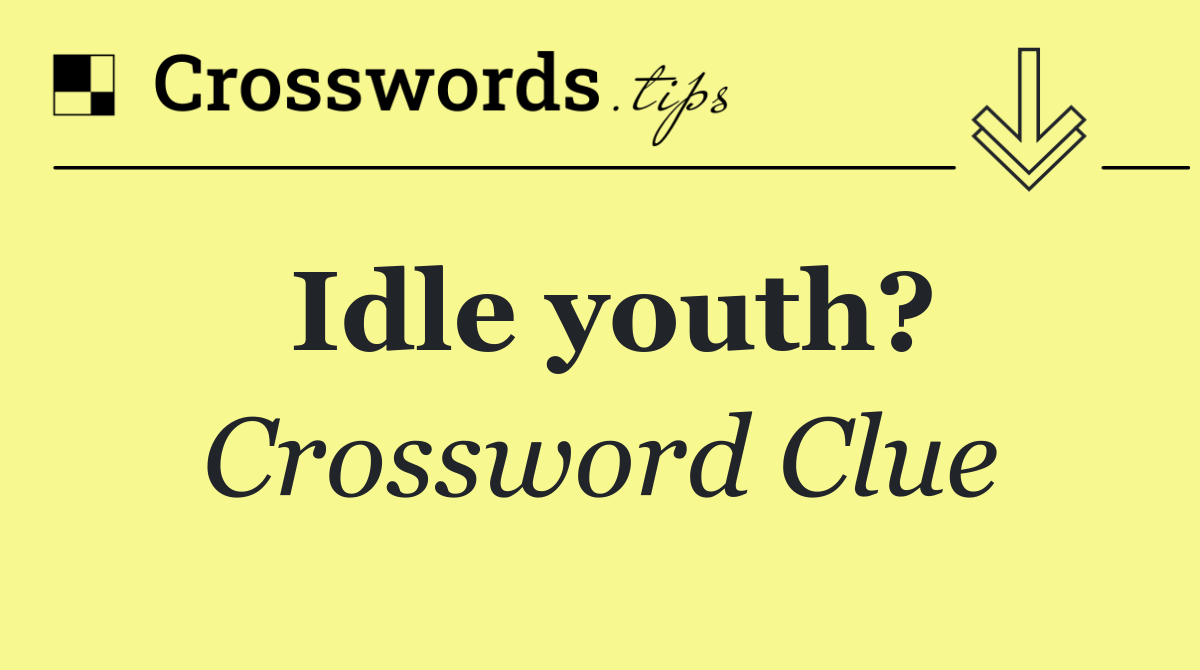 Idle youth?