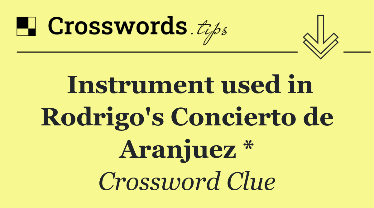 Instrument used in Rodrigo's Concierto de Aranjuez *