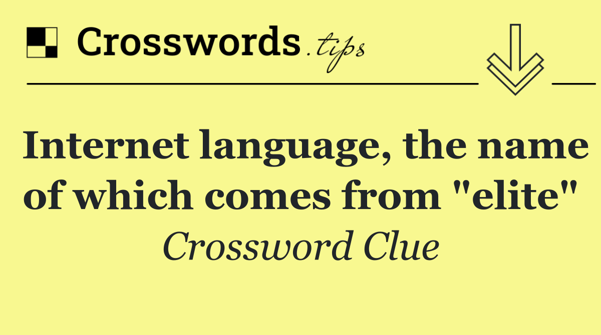 Internet language, the name of which comes from "elite"