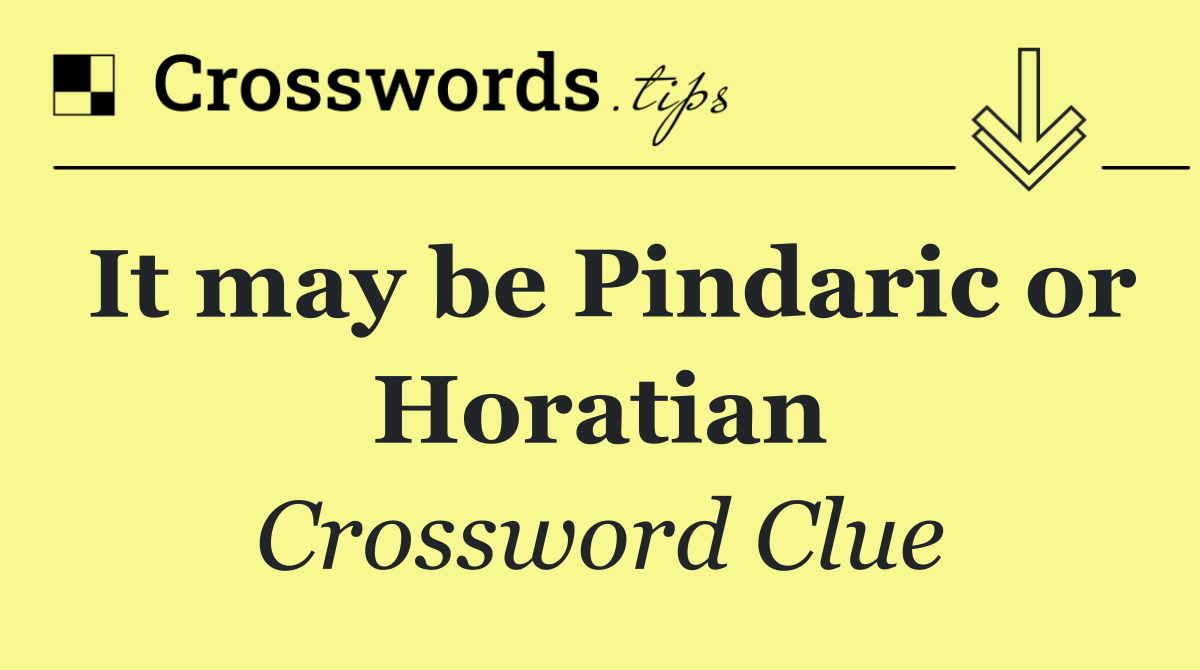 It may be Pindaric or Horatian