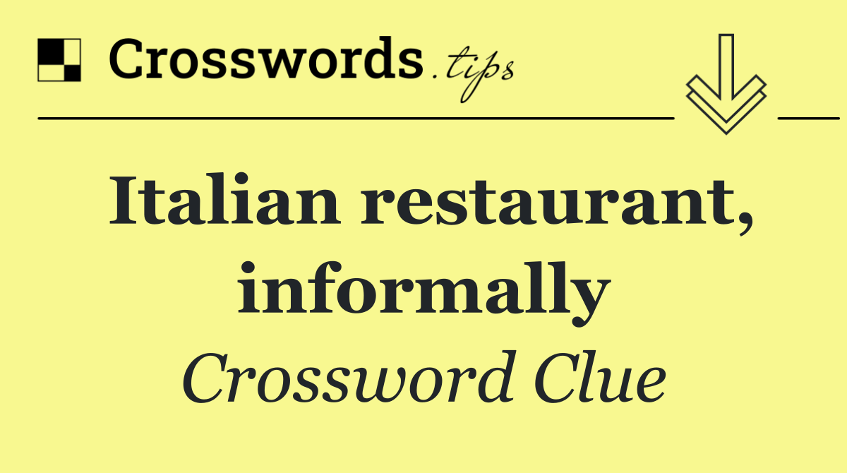 Italian restaurant, informally