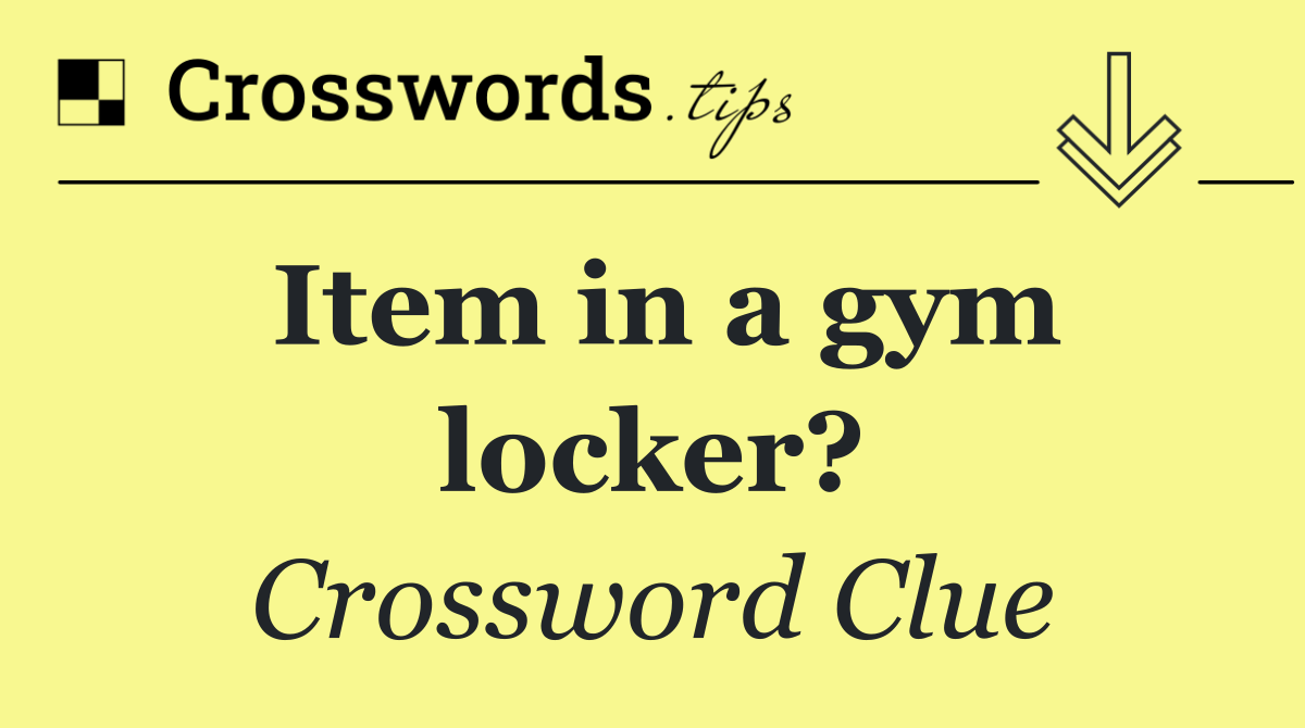 Item in a gym locker?