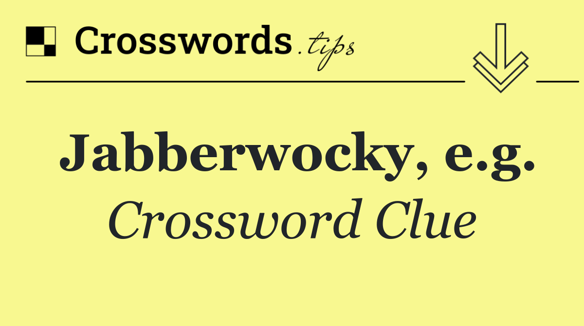 Jabberwocky, e.g.