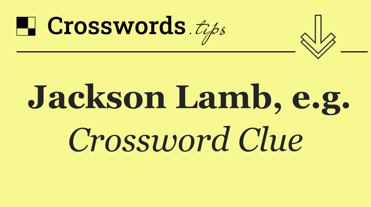 Jackson Lamb, e.g.