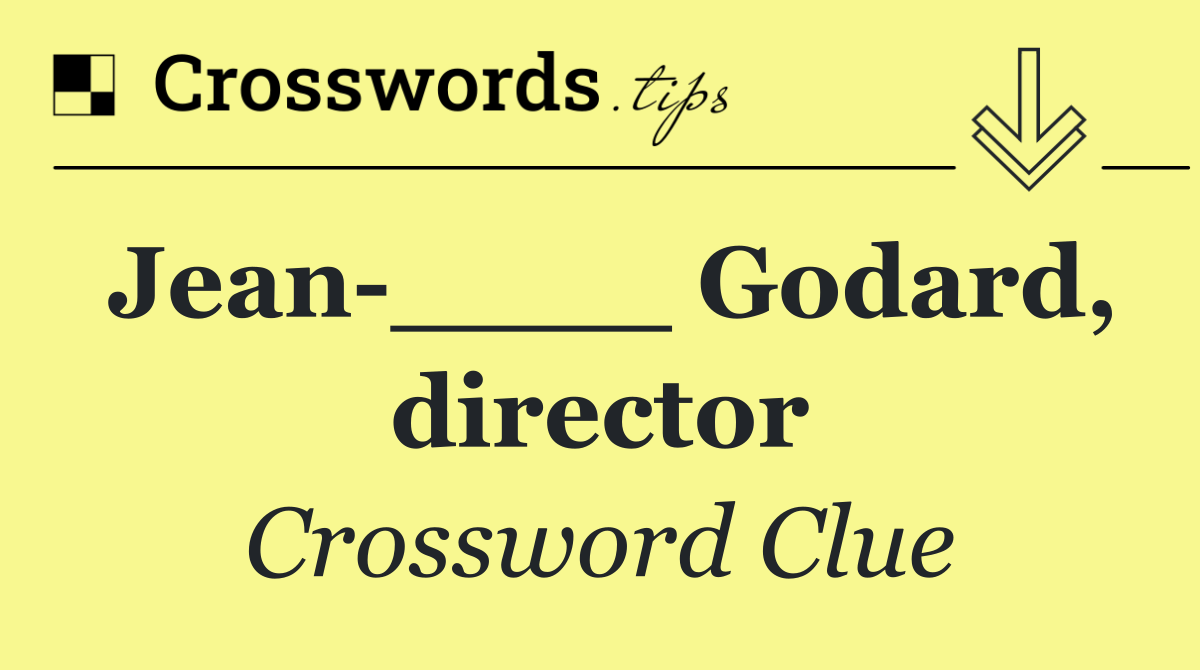 Jean ____ Godard, director