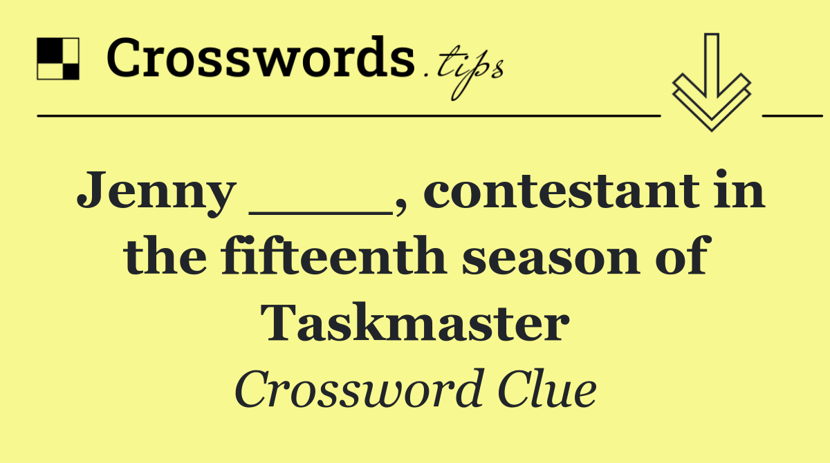 Jenny ____, contestant in the fifteenth season of Taskmaster