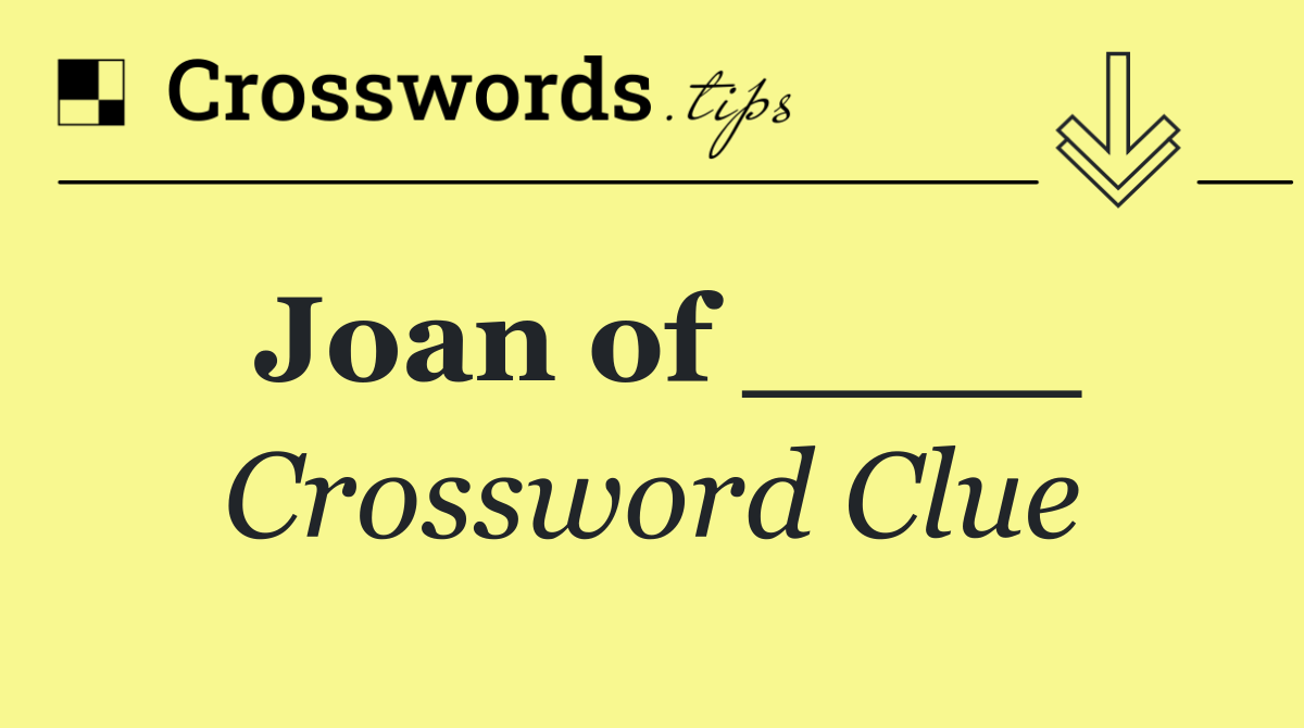 Joan of ____