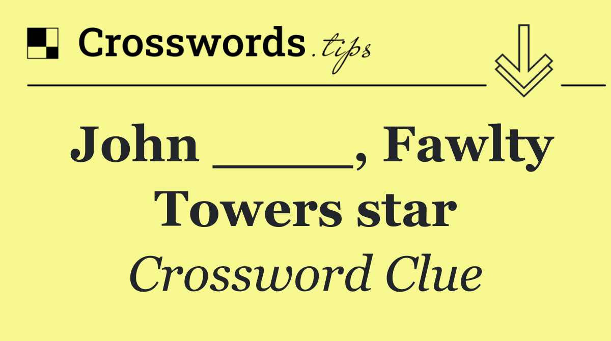 John ____, Fawlty Towers star