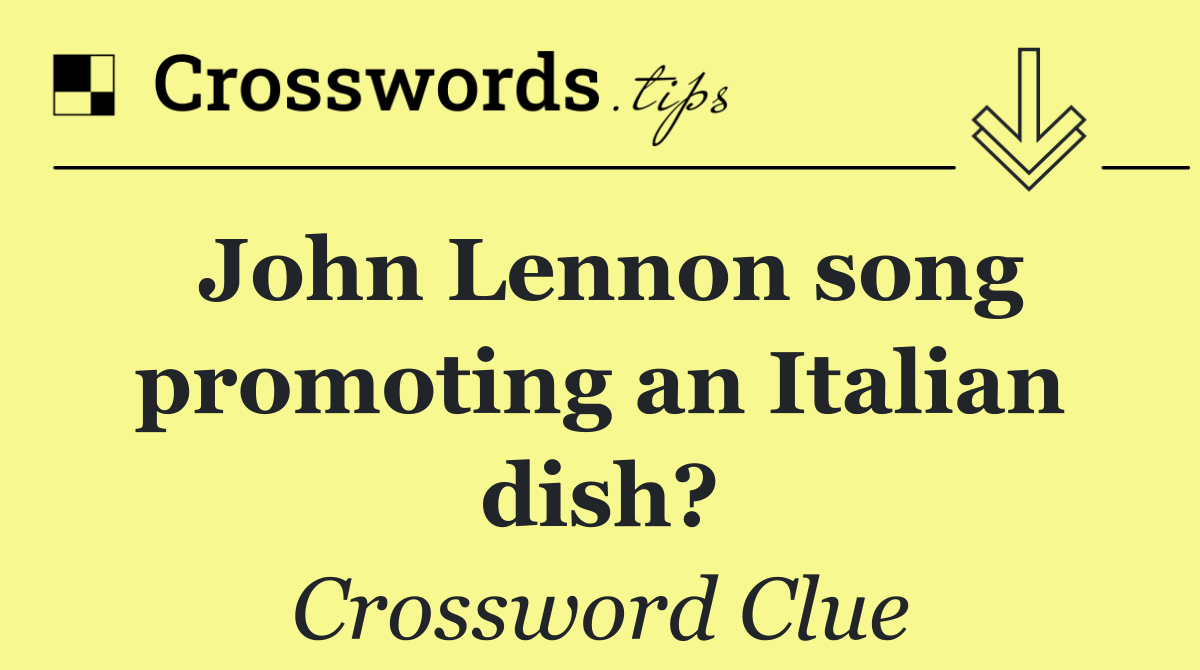 John Lennon song promoting an Italian dish?