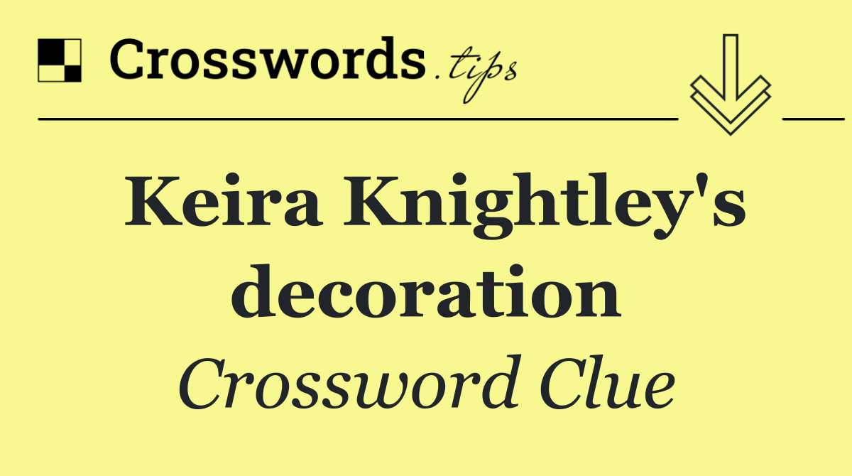 Keira Knightley's decoration