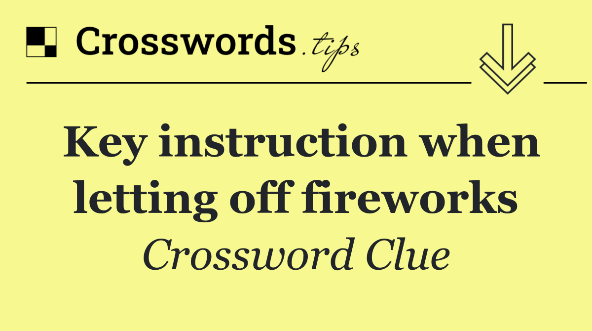 Key instruction when letting off fireworks