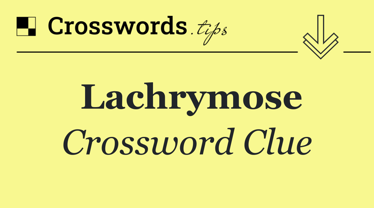 Lachrymose