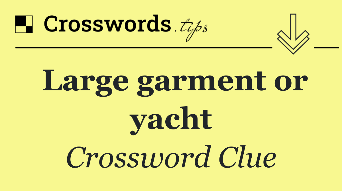 Large garment or yacht