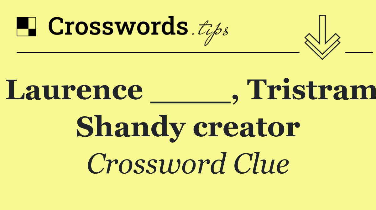 Laurence ____, Tristram Shandy creator