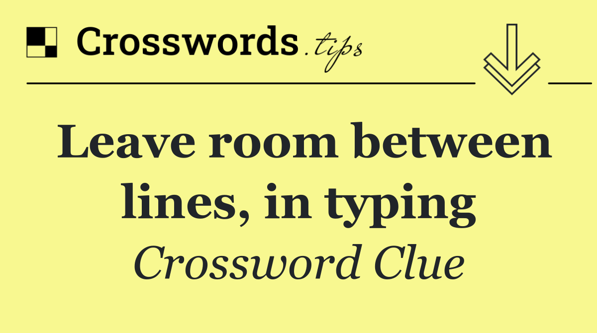 Leave room between lines, in typing
