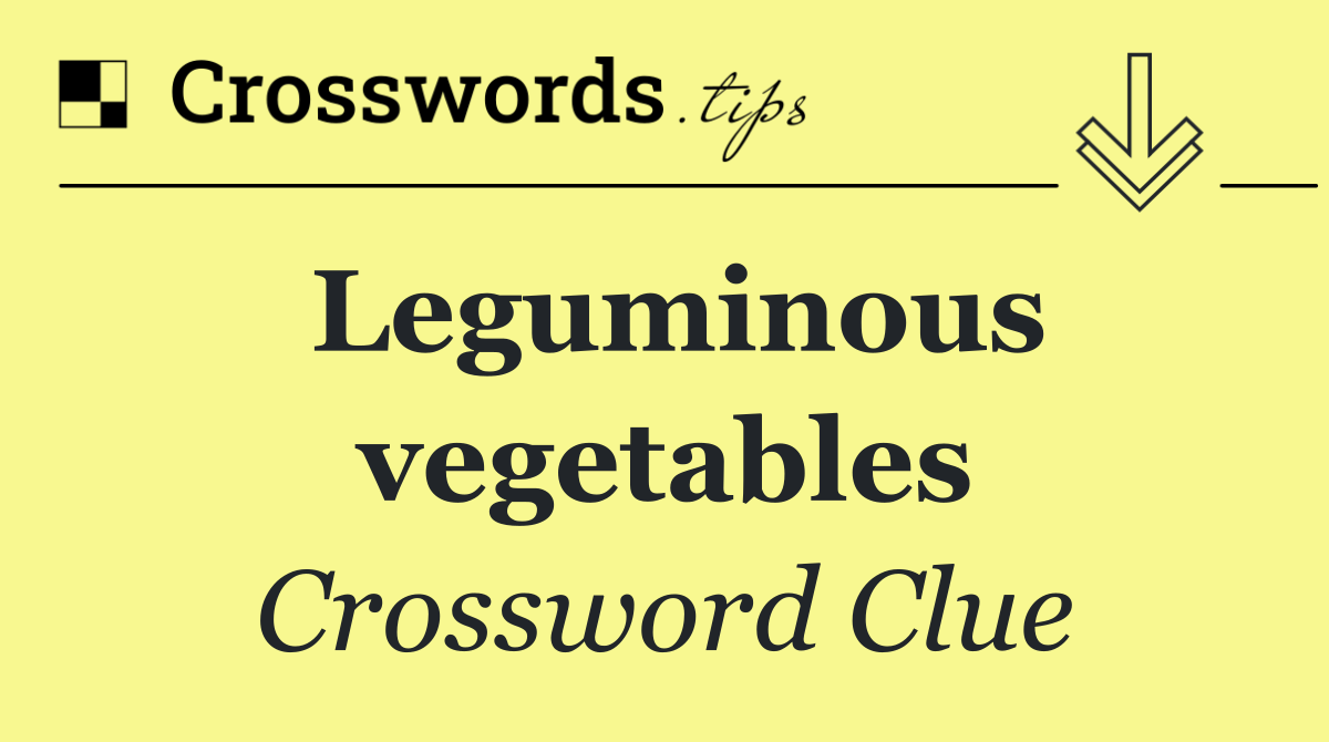 Leguminous vegetables