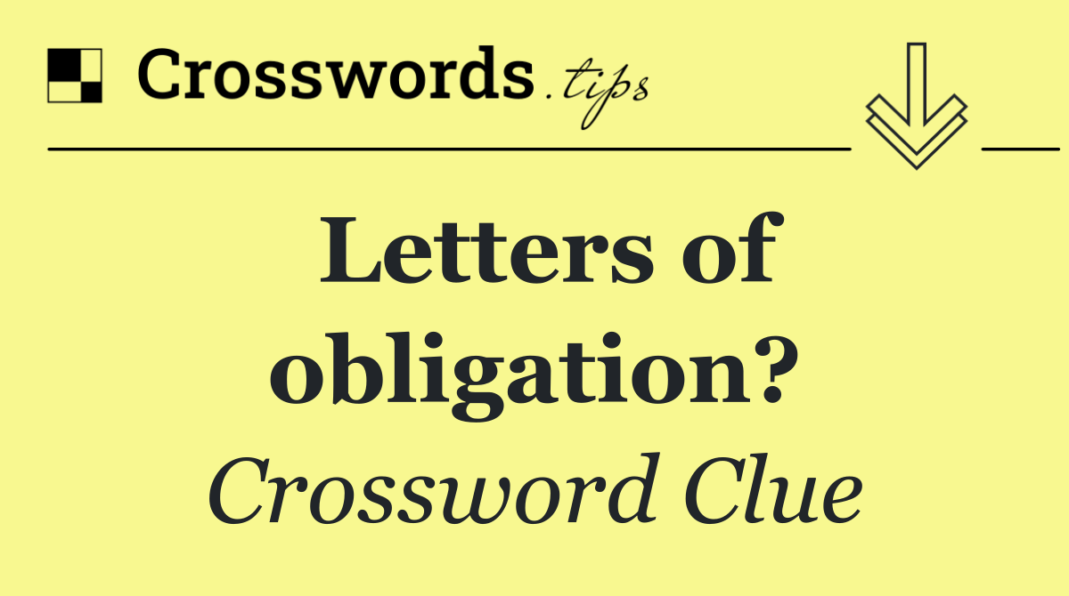 Letters of obligation?