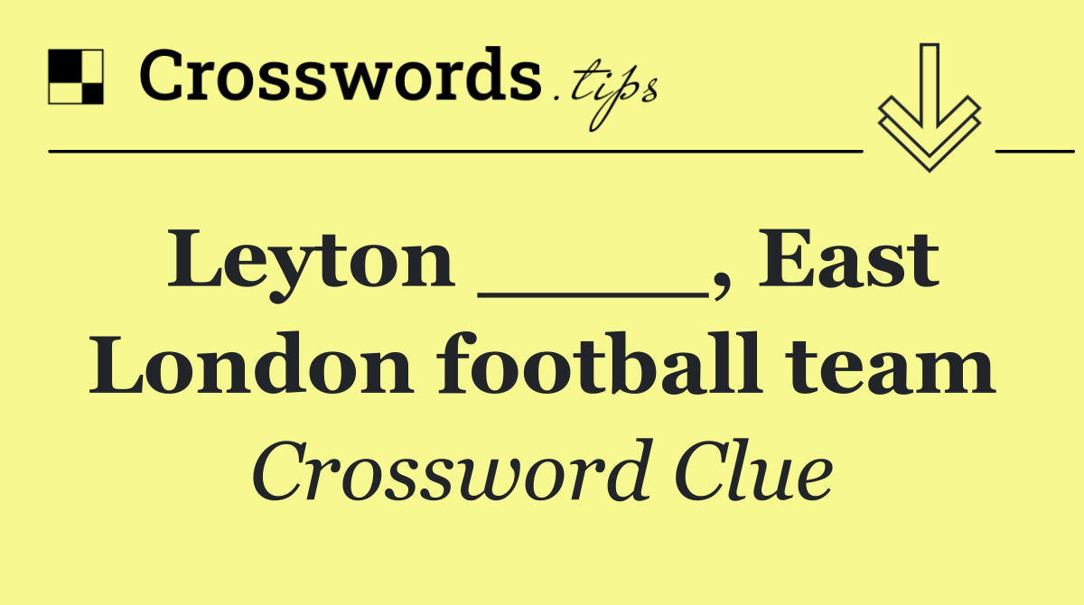 Leyton ____, East London football team