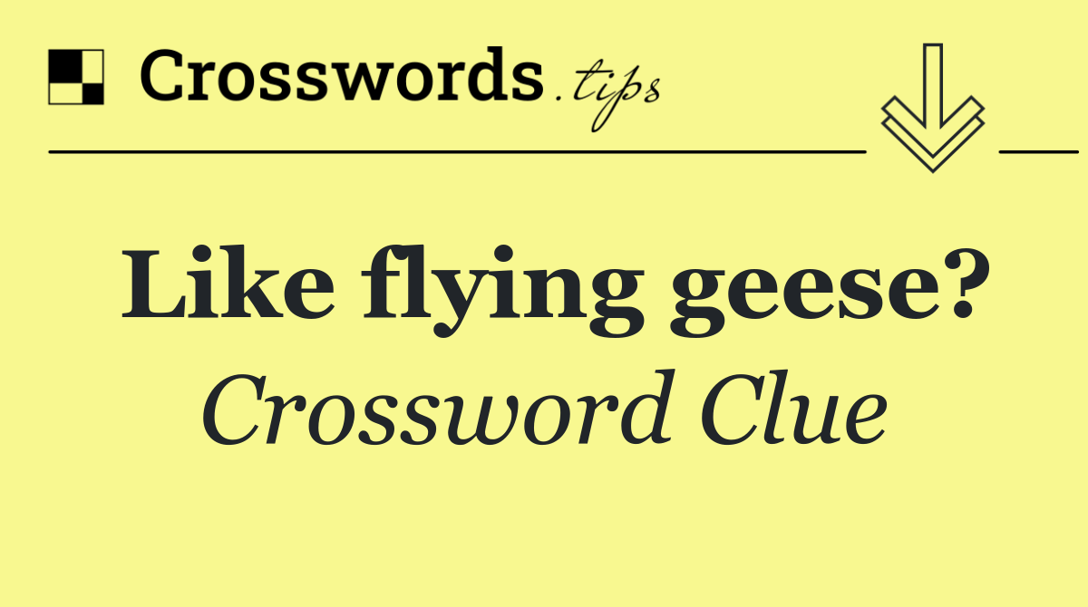 Like flying geese?