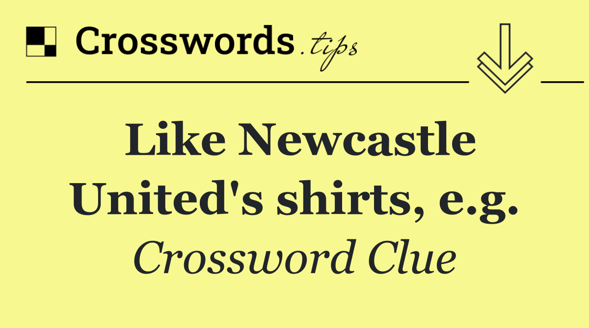 Like Newcastle United's shirts, e.g.