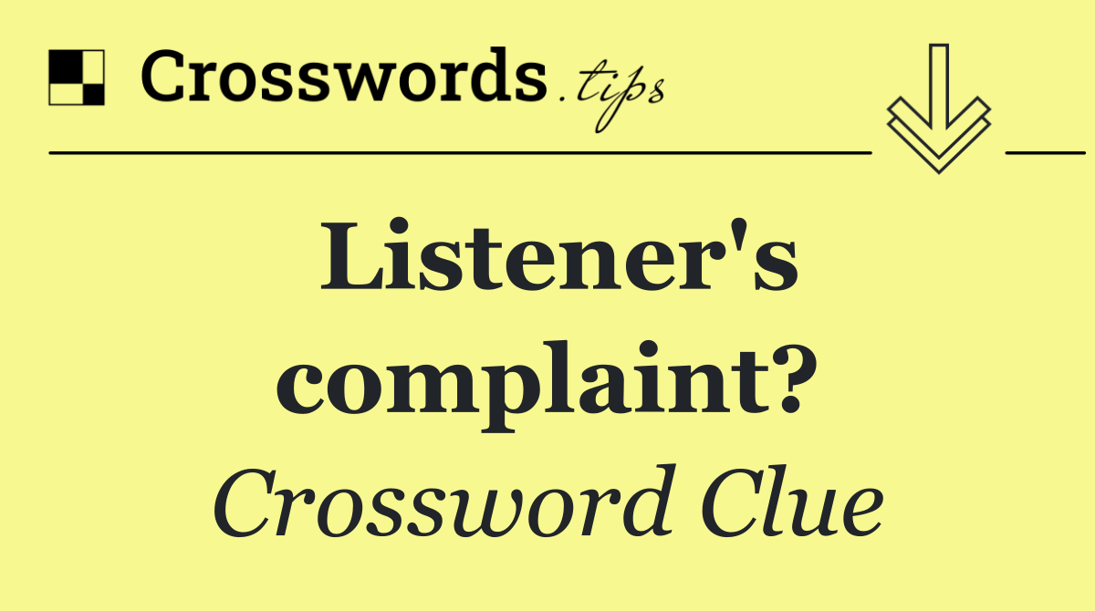 Listener's complaint?