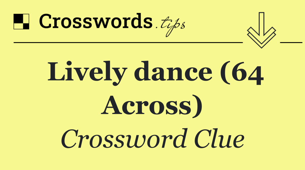 Lively dance (64 Across)