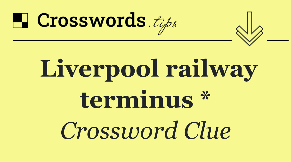 Liverpool railway terminus *