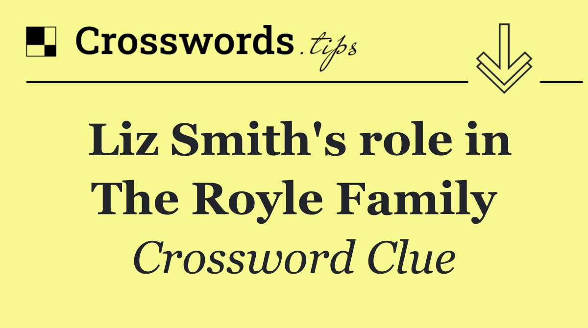 Liz Smith's role in The Royle Family