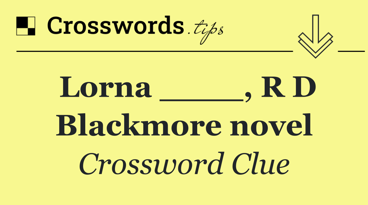 Lorna ____, R D Blackmore novel