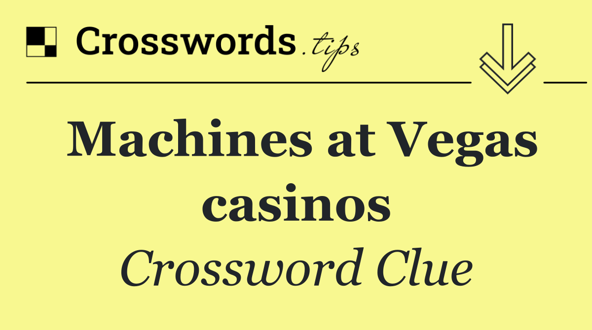 Machines at Vegas casinos