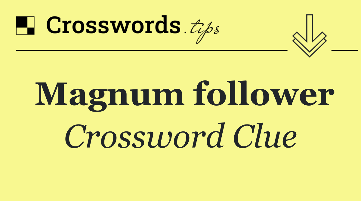 Magnum follower