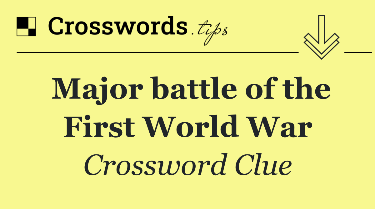 Major battle of the First World War