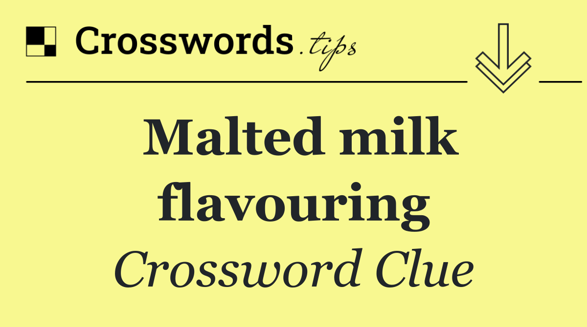 Malted milk flavouring