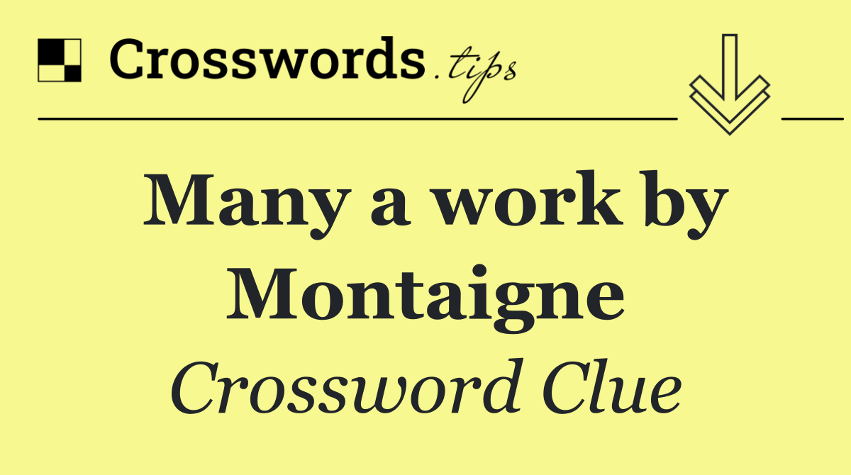 Many a work by Montaigne