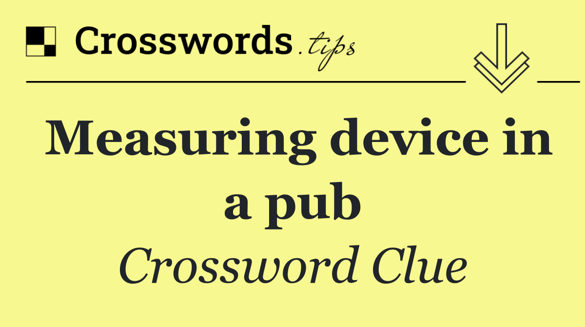 Measuring device in a pub