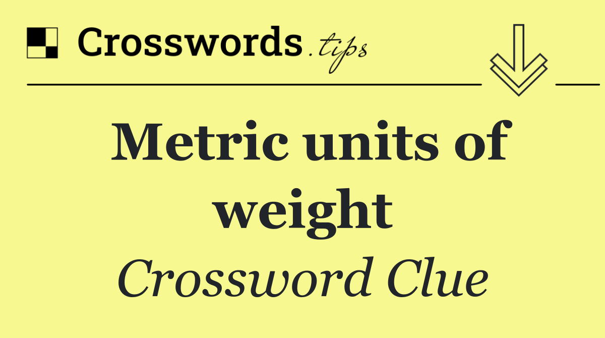 Metric units of weight