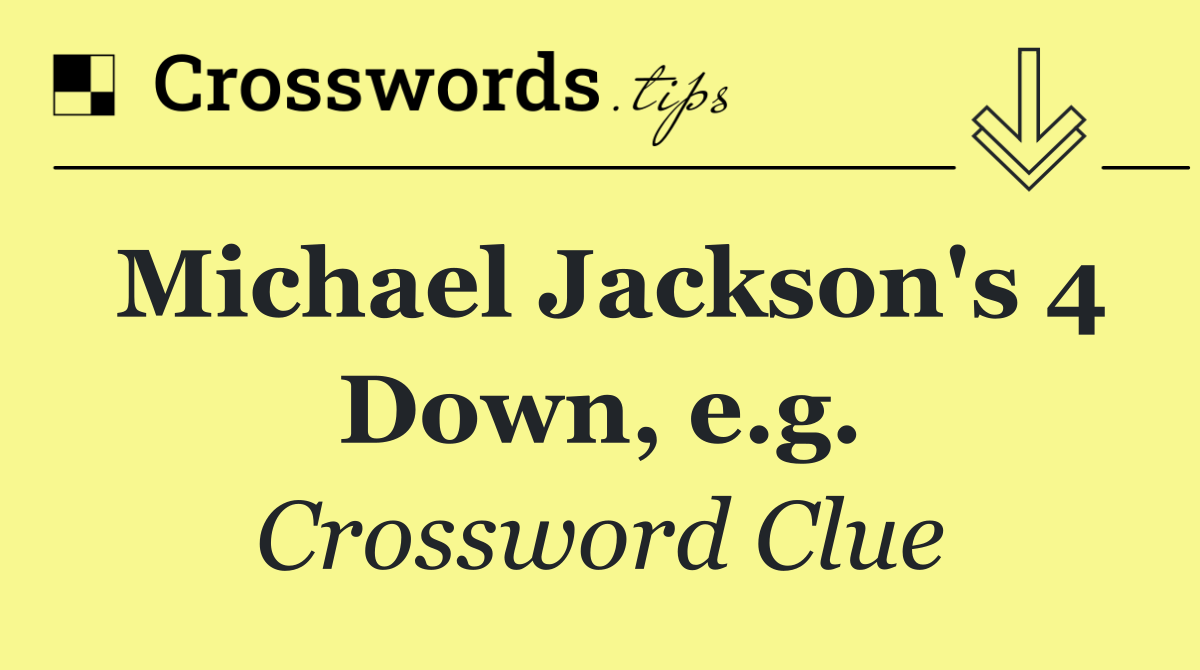 Michael Jackson's 4 Down, e.g.