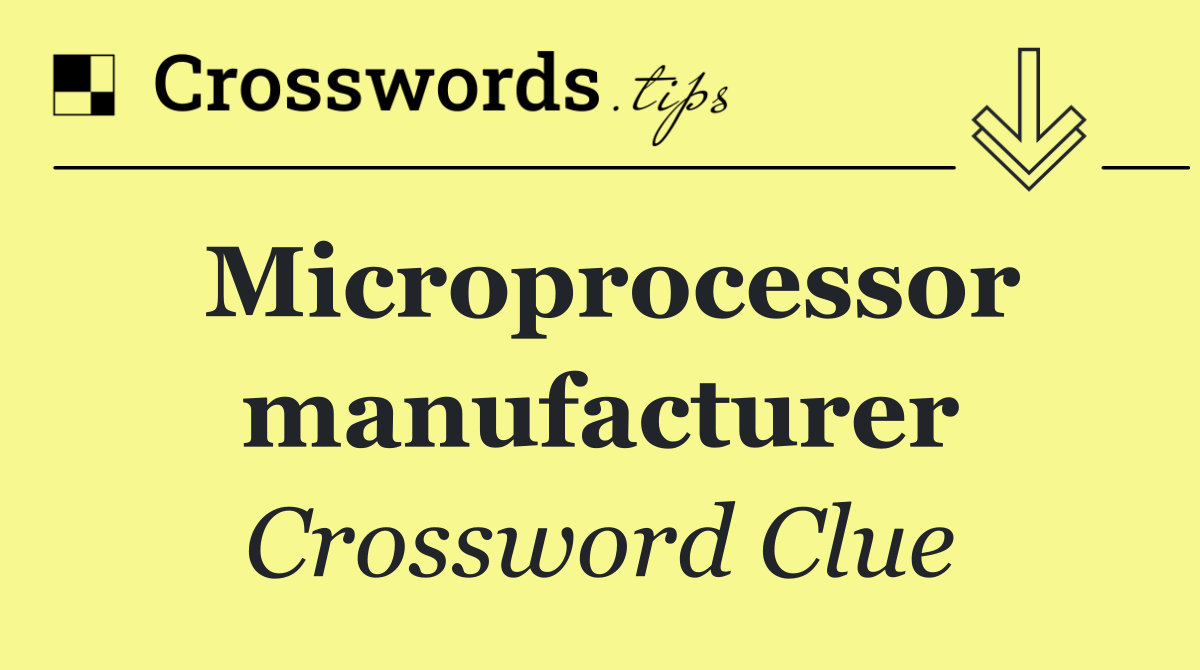 Microprocessor manufacturer