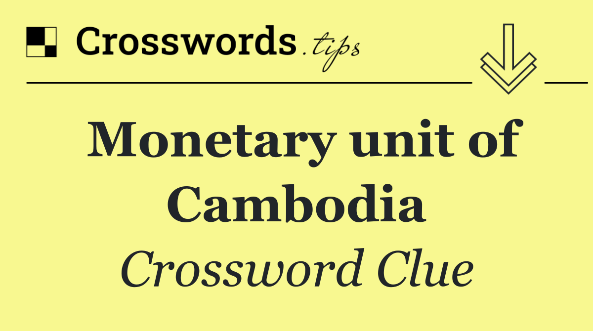 Monetary unit of Cambodia